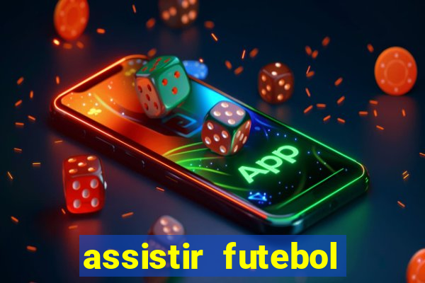 assistir futebol sem travar